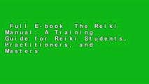 Full E-book  The Reiki Manual: A Training Guide for Reiki Students, Practitioners, and Masters