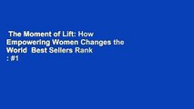 The Moment of Lift: How Empowering Women Changes the World  Best Sellers Rank : #1