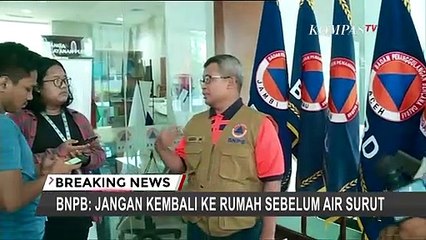 Banjir Mulai Surut, BNPB: Jangan Kembali ke Rumah Sebelum Benar-Benar Surut