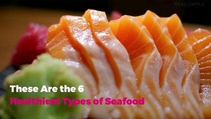 These Are the 6 Healthiest Types of Seafood