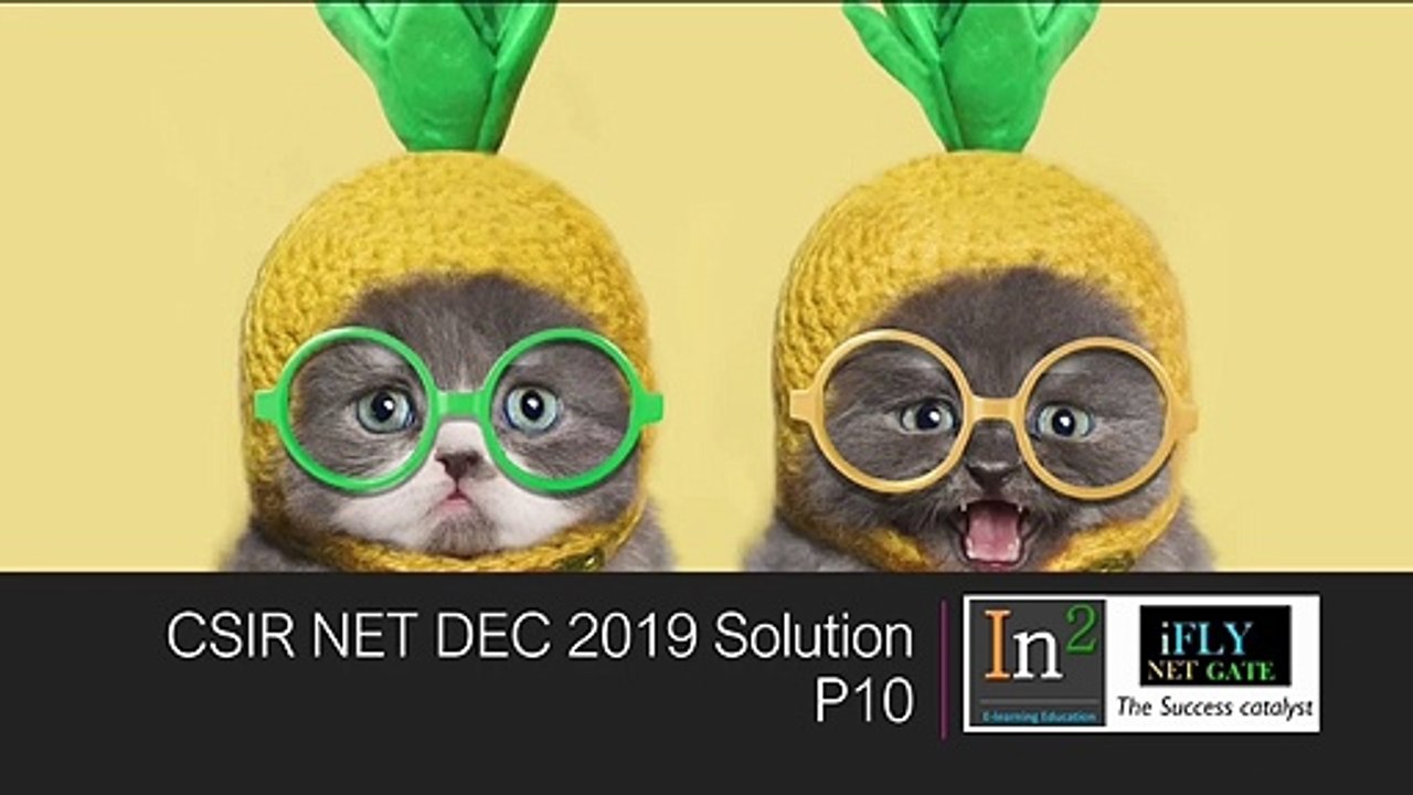 Part 10 CSIR NET CBT dec 19 exam solutions Life Sciences