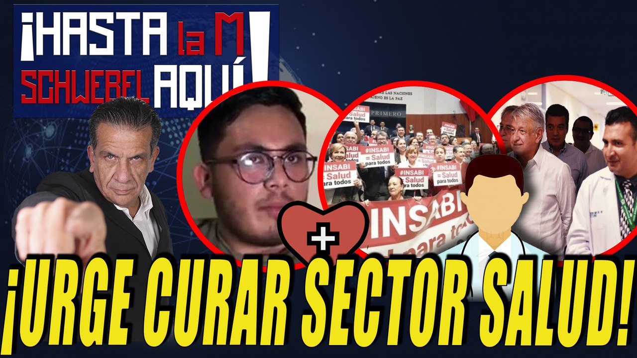 ENTRA INSABI pero más allá de cobertura total SE REQUIERE curar SECTOR SALUD