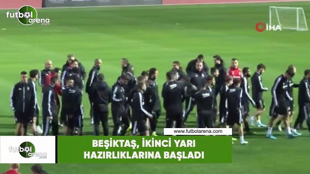 Beşiktaş, ikinci yarı hazırlıklarına başladı
