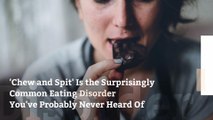 'Chew and Spit' Is the Surprisingly Common Eating Disorder You've Probably Never Heard Of