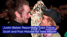 Justin Bieber Reportedly Taps Travis Scott and Post Malone for New Album