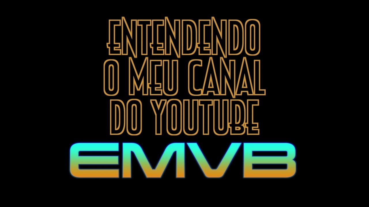 Entendendo o meu canal do YouTube - EMVB - Emerson Martins Video Blog 2014