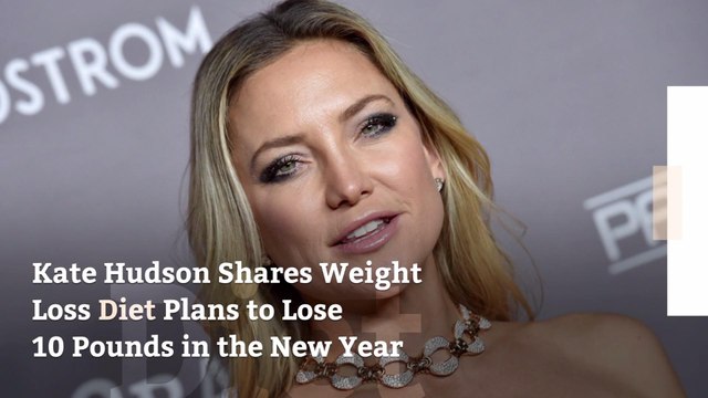 Kate Hudson Shares Weight Loss Diet Plans to Lose 10 Pounds in the New Year