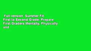 Full version  Summer Fit First to Second Grade: Prepare First Graders Mentally, Physically and