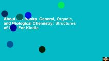 About For Books  General, Organic, and Biological Chemistry: Structures of Life  For Kindle