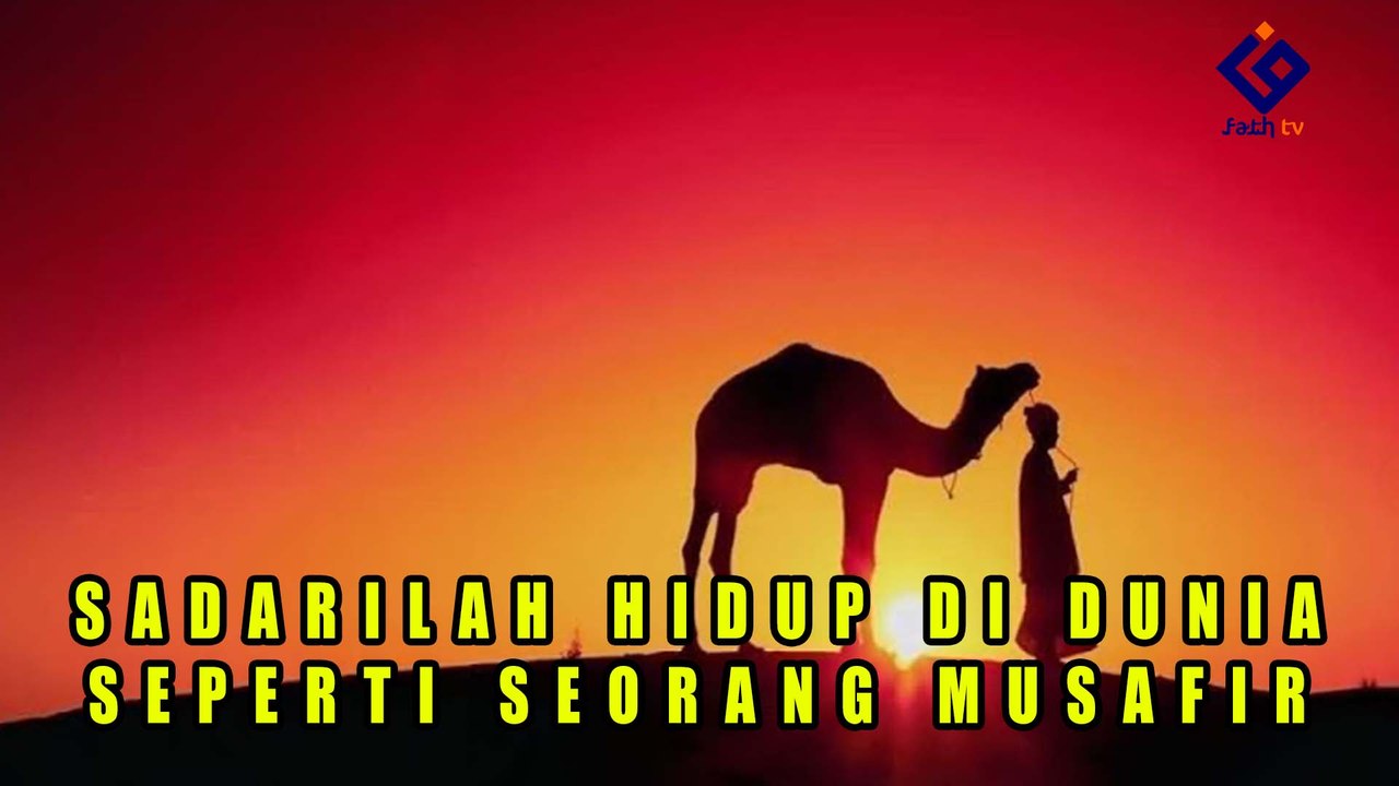 SADARILAH HIDUP DI DUNIA SEPERTI SEORANG MUSAFIR