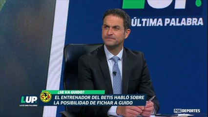 LUP: ¿Le conviene el Betis a Guido Rodríguez?