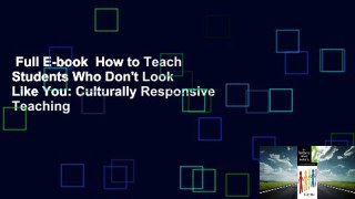 Full E-book  How to Teach Students Who Don't Look Like You: Culturally Responsive Teaching