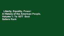 Liberty, Equality, Power: A History of the American People, Volume 1: To 1877  Best Sellers Rank