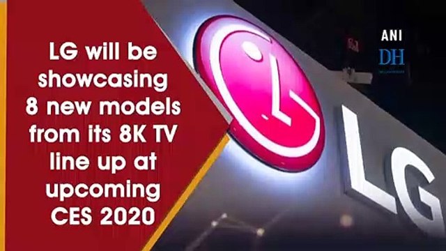 LG unveils eight 'Real 8K' TVs ahead of CES 2020
