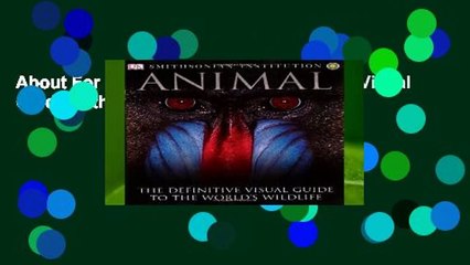 About For Books  Animal: The Definitive Visual Guide to the World s Wildlife Complete