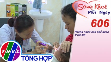 Phòng ngừa hen phế quản ở trẻ em | Sống khỏe mỗi ngày - Kỳ 606