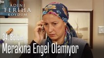 Zehra merakına engel olamadı - Adını Feriha Koydum 34. Bölüm