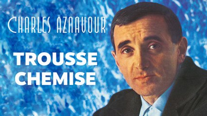 Charles Aznavour - Trousse Chemise