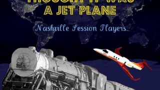 THOUGHT IT WAS A JET PLANE ~ Nashville Session Players