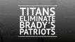 Titans eliminate Brady's Patriots