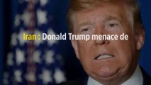 Iran : Donald Trump menace de frapper 52 sites