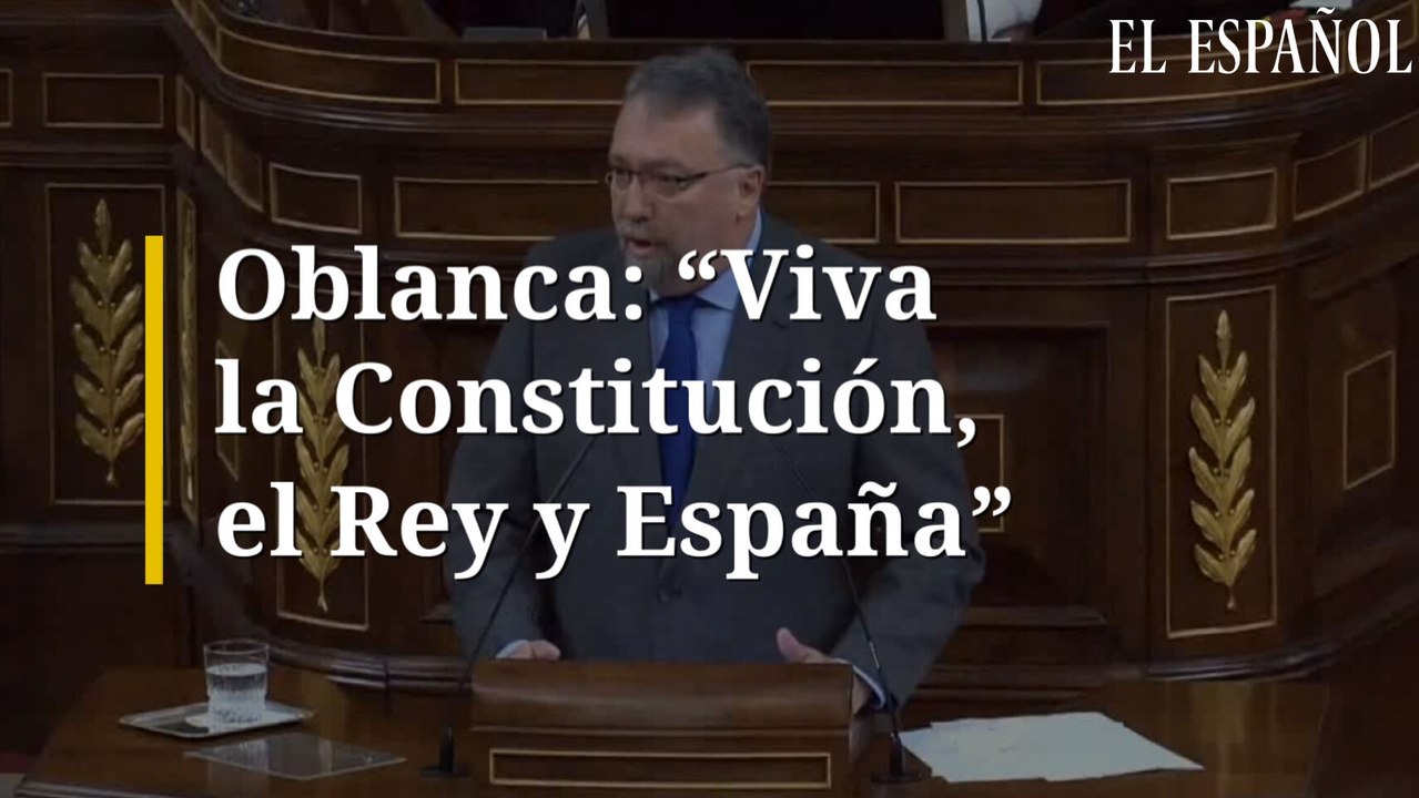 Oblanca: "Viva la Constitución, el Rey y España"