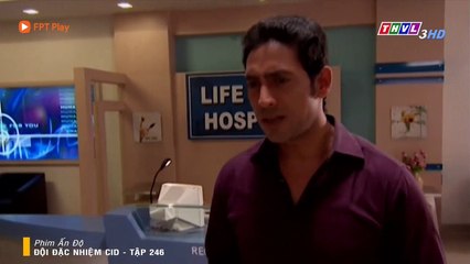 PHIM ẤN ĐỘ - ĐỘI ĐẶC NHIỆM CID TẬP 246 - ĐI TÌM SỰ SỐNG - 05/01/2020
