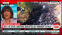 Christiane Amanpour speaks on Secretary of State: Airstrike disrupted an 