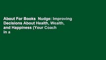 About For Books  Nudge: Improving Decisions About Health, Wealth, and Happiness (Your Coach in a
