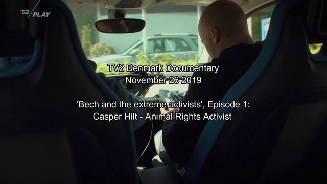 Casper Hilt - Animal Rights Activist. TV DOC 'Bech & the extreme activists', TV2 Denmark.