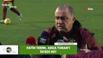 Fatih Terim, Arda Turan'ı istedi mi?