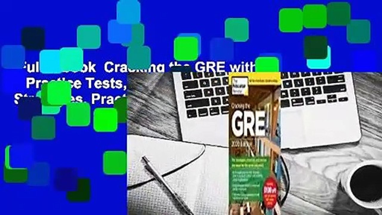 Full E-book  Cracking the GRE with 4 Practice Tests, 2020 Edition: The Strategies, Practice, and
