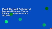[Read] The Heath Anthology of American Literature, Volume B: Early Nineteenth Century: 1800-1865