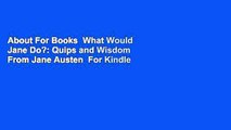 About For Books  What Would Jane Do?: Quips and Wisdom From Jane Austen  For Kindle