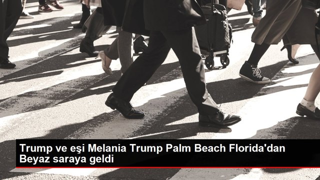 Trump ve eşi Melania Trump Palm Beach Florida'dan Beyaz saraya geldi