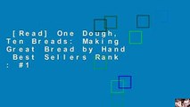 [Read] One Dough, Ten Breads: Making Great Bread by Hand  Best Sellers Rank : #1