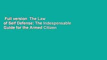 Full version  The Law of Self Defense: The Indespensable Guide for the Armed Citizen  For Online