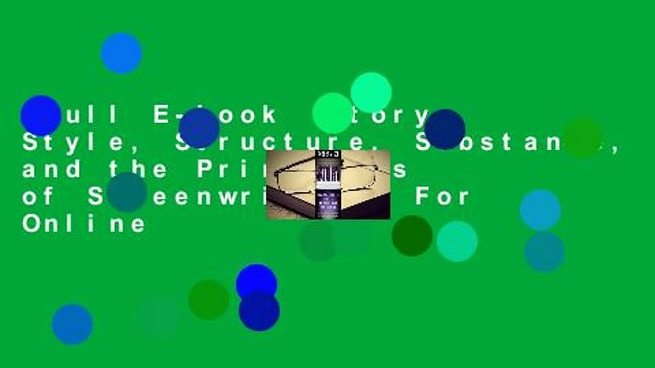 Full E-book  Story: Style, Structure, Substance, and the Principles of Screenwriting  For Online