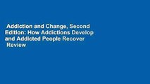 Addiction and Change, Second Edition: How Addictions Develop and Addicted People Recover  Review