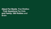 About For Books  Fun Riddles   Trick Questions For Kids and Family: 300 Riddles and Brain Teasers