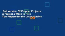 Full version  52 Prepper Projects: A Project a Week to Help You Prepare for the Unpredictable