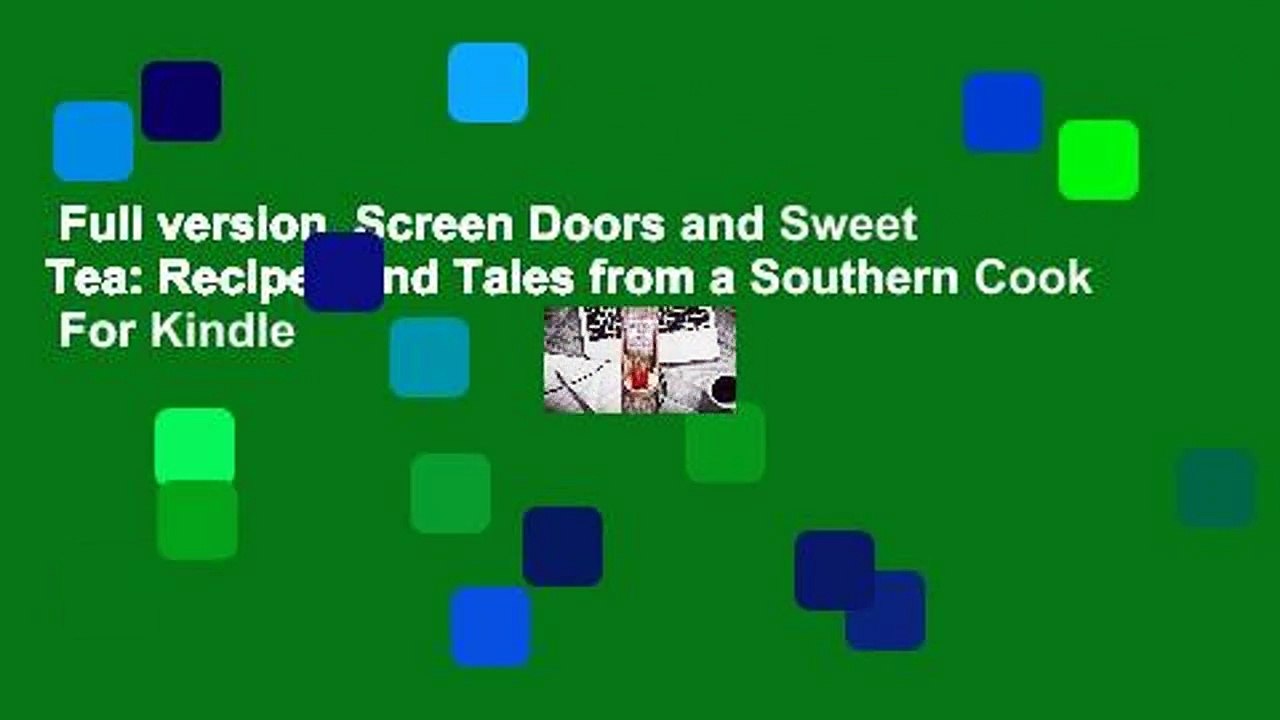 Full version Screen Doors and Sweet Tea Recipes and Tales from a Southern Cook For Kindle