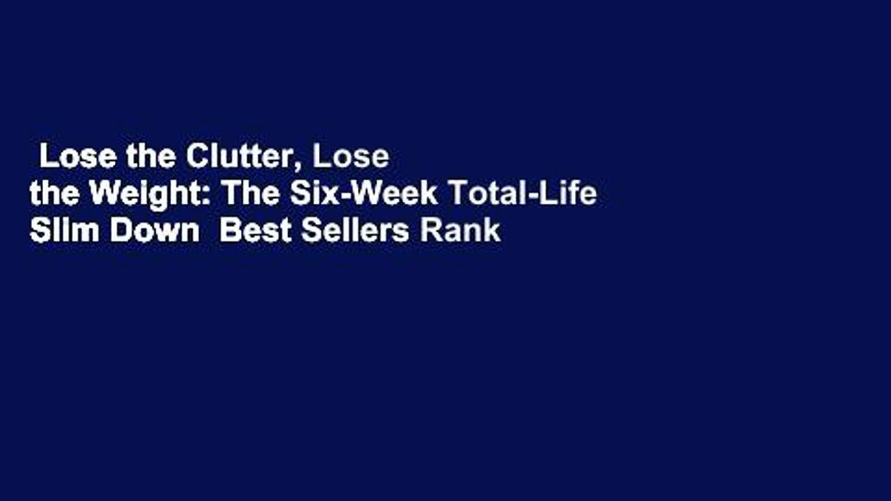Lose the Clutter, Lose the Weight: The Six-Week Total-Life Slim Down  Best Sellers Rank : #2
