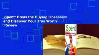 Spent: Break the Buying Obsession and Discover Your True Worth  Review