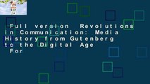 Full version  Revolutions in Communication: Media History from Gutenberg to the Digital Age  For