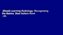 [Read] Learning Radiology: Recognizing the Basics  Best Sellers Rank : #4