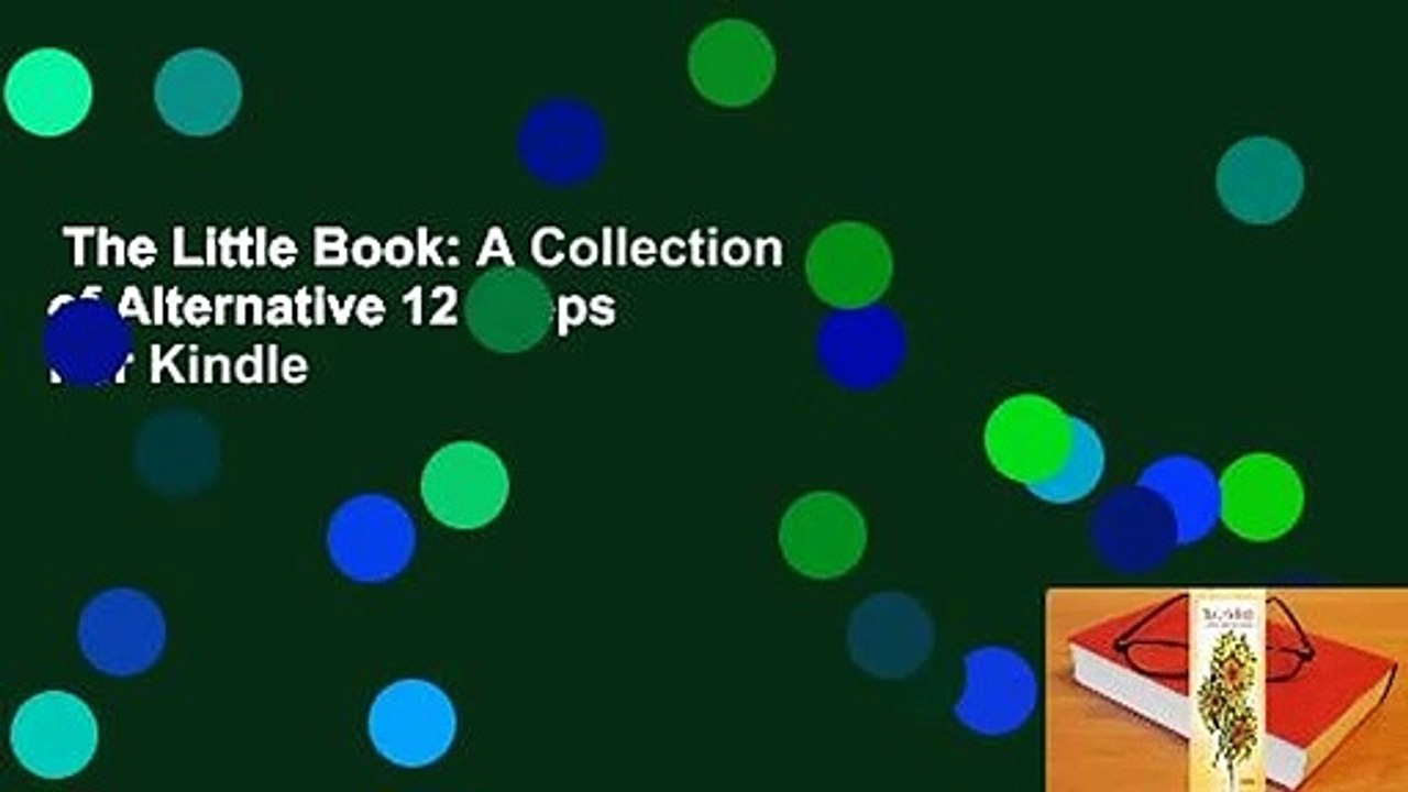 The Little Book: A Collection of Alternative 12 Steps  For Kindle