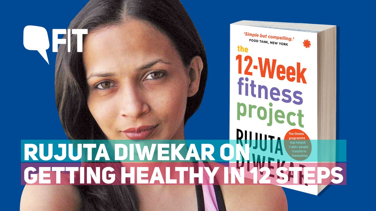 Celebrity Nutritionist Rujuta Diwekar On Getting Healthy in 12 Simple Steps