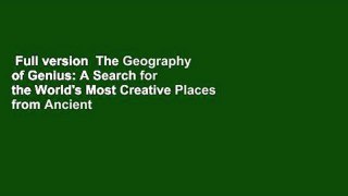 Full version  The Geography of Genius: A Search for the World's Most Creative Places from Ancient