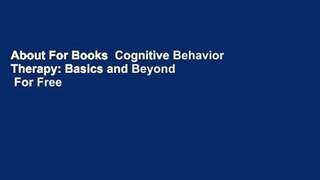 About For Books  Cognitive Behavior Therapy: Basics and Beyond  For Free